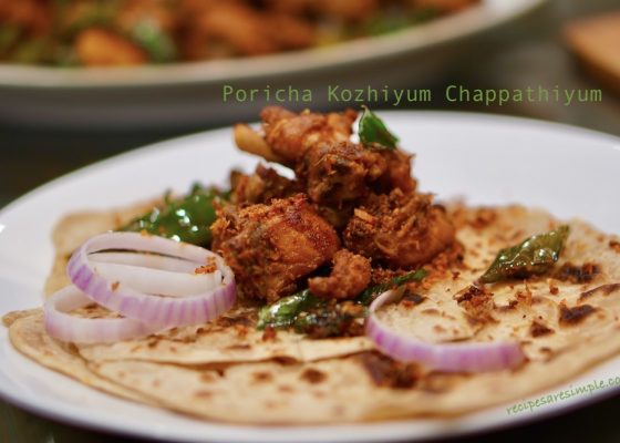 Poricha Kozhiyum Chappathiyum – Kerala Chicken Fry with Chapathi